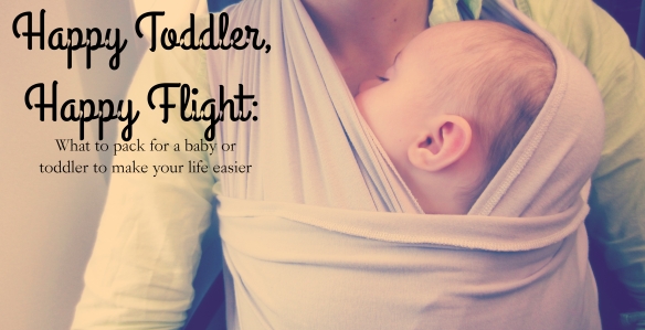 Happy Toddler, Happy Flight: Packing for a flight with a toddler. // Our Second Second City